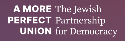 A More Perfect Union: The Jewish Partnership for Democracy